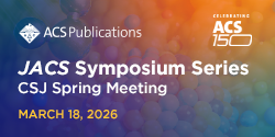 ACS150 JACS Symposium Series: CSJ Spring Meeting
