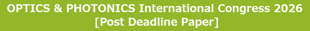 OPTICS & PHOTONICS International Congress [Post Deadline Paper]